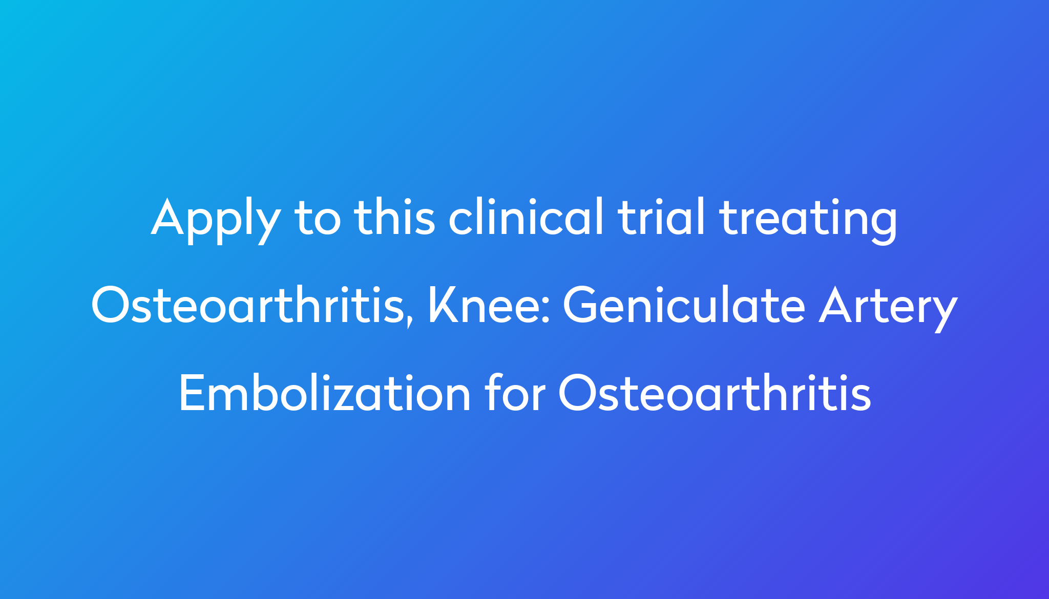 Geniculate Artery Embolization For Osteoarthritis Clinical Trial 2023 Power 